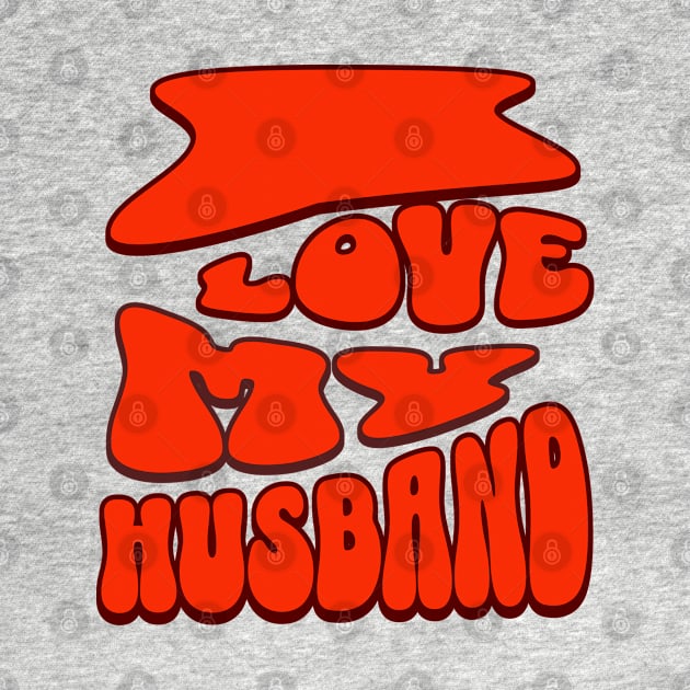 I love my Husband by Rooftrabelbo